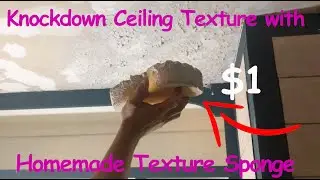 How to KnockDown Texture on the ceiling with  Homemade Texture Sponge