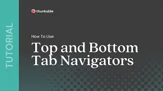 How to Use Thunkable Top and Bottom Tab Navigators