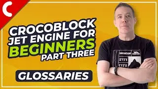 Crocoblock Jet Engine Tutorial - Glossaries - Beginners Guide Part 3