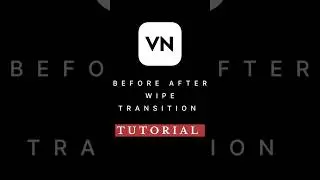 Before After Wipe Transition Tutorial - Vn Video Editor 