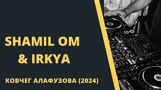Shamil OM & IRKYA @ Kovcheg Alafuzova 2024