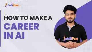 How to Make Career in AI? | How to Become An Artificial Intelligence Engineer | Intellipaat