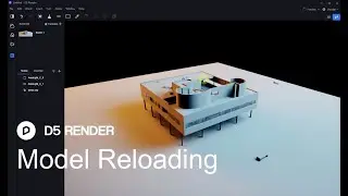 D5 Render 1.6 | Model Reloading/sync files