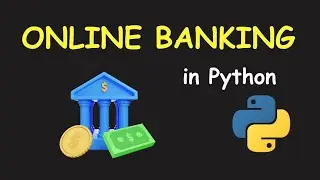 I CREATE ONLINE BANKING SYSTEM USING PYTHON & LEARN PYTHON BY BUILDING SIMPLE PROJECTS