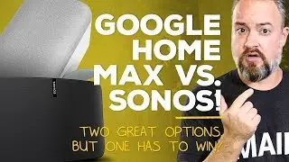 Google Home Max vs. Sonos!