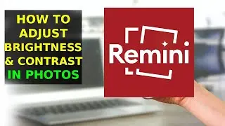 How To Adjust Brightness And Contrast Of A Photo In Remini (2024)