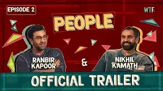 Ep.2 Trailer | People by WTF : Nikhil Kamath & Ranbir Kapoor