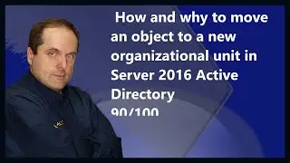 How and why to move an object to a new organizational unit in Server 2016 Active Directory