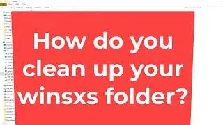 How to clean up WinSxS folder in Windows 7, 8, 10, 11