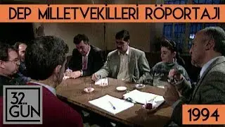 DEP Milletvekilleri ile Cezaevinde Röportaj | Tüm Bölüm | 1994 | 32. Gün Arşivi