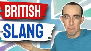 🇬🇧 21 ESSENTIAL British English Slang Words and Expressions