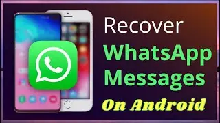 How To Recover Deleted WhatsApp Messages On Android | Best Guide | Android Data Recovery