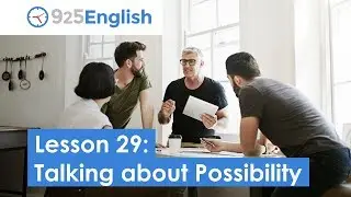 925 English Video Lesson 29 - Talking about Possibility in English | Business English