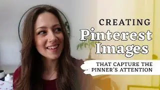 How to Create Great Pin Images | CREATING PINTEREST IMAGES THAT CAPTURE THE PINNER’S ATTENTION