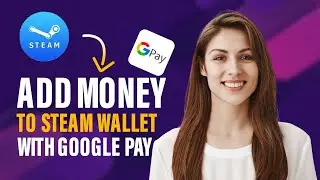 How to add money to Steam wallet with Google pay (Full Guide)