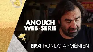 André Manoukian - Sur les pas d'Anouch #4 : Rondo Arménien