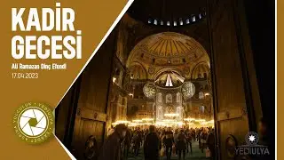 Ali Ramazan Dinç Efendi / Kadir Gecesi Özel Sohbeti (17.04.2023)