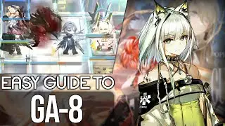 GA-8 EASY GUIDE | Arknights Guide Ahead