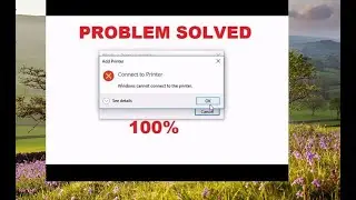 Windows cannot connect to the Printer | The specified Printer has been deleted