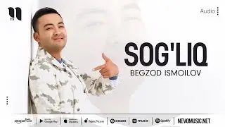 Begzod Ismoilov - Sog'liq (audio 2022)