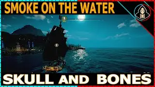 Smoke on the Water - Skull and Bones (Walkthrough)