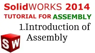 Solidworks Assembly tutorial: Introduction of Assembly