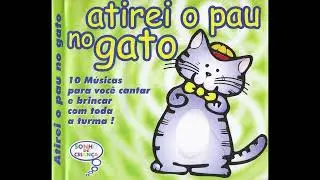 Atirei o Pau no Gato - CD Infantil Completo