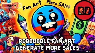 Don't Forget The Redbubble Fan Art Program Generate More Sales