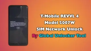 T-Mobile REVVL 4 5007W SIM Network Unlock By Global Unlocker Tool Easy Method