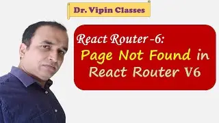 6. React Router Error Page Routing | 404 Error Handling | Dr Vipin Classes