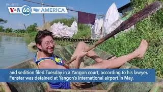 VOA60 America - US Journalist Detained in Myanmar Facing New Charges of Terrorism and Sedition