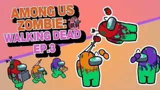 Among Us Zombie: WALKING DEAD EP.3 | Among Us Animation