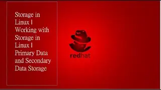 Storage in Linux | Working with Storage in Linux | Primary Data and Secondary Data Storage 