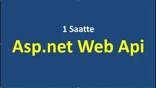 1 Saatte Asp.Net Web Api Rest Servisi Nedir, Öğrenelim.