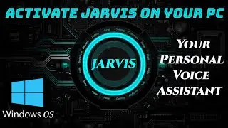 Build JARVIS on Your PC | Personal Voice Assistant |  Windows 10 - Be the Next Iron Man