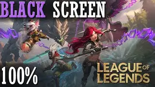 HOW TO FIX LEAGUE OF LEGENDS BLACK SCREEN EASY FIX 2023