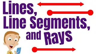 Lines, Line Segments, and Rays for Kids