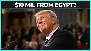 Did Trump Pocket $10 MILLION From Egypt?!?