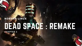 Dead Space : Remake on Linux (Chapter 2) | Nobara Linux