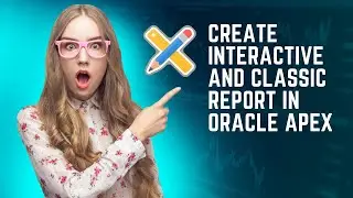 Oracle Apex 22.1.3 || How to Create Interactive and Classic Report in Oracle Apex