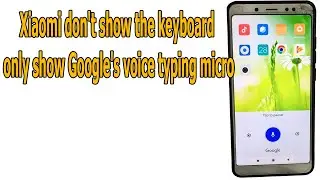 Xiaomi dont show the keyboard, only show Googles voice typing microphone