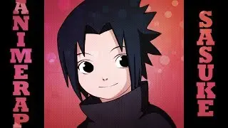 AnimeRap - Реп про Учиху Саске 1 Сезон | Uchiha Sasuke Rap 2014 Season 1