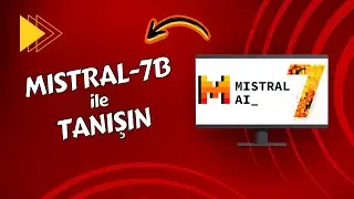 Büyük Dil Modelleri (LLMs): Mistral 7B