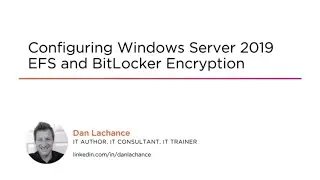 Windows Server Skills: Configuring Windows Server 2019 EFS and BitLocker Encryption Course Preview