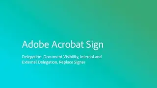 Learn about Acrobat Sign delegation features