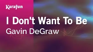 I Don't Want to Be - Gavin DeGraw | Karaoke Version | KaraFun