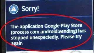 Fix The application Google play store(process com.android.vending) has stopped unexpectedly