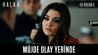 Halka 5. Bölüm - Müjde Olay Yerinde