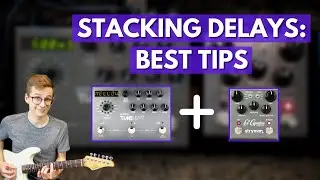 Stacking Delays: Best Practices [Ambient Guitar Tutorial #4]