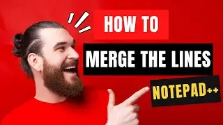 How to Merge the Lines In Notepad++